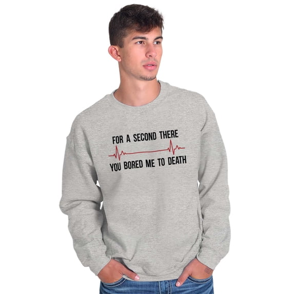 For A Second Bored Me EKG Humor Sweatshirt for Men or Women Brisco Brands L