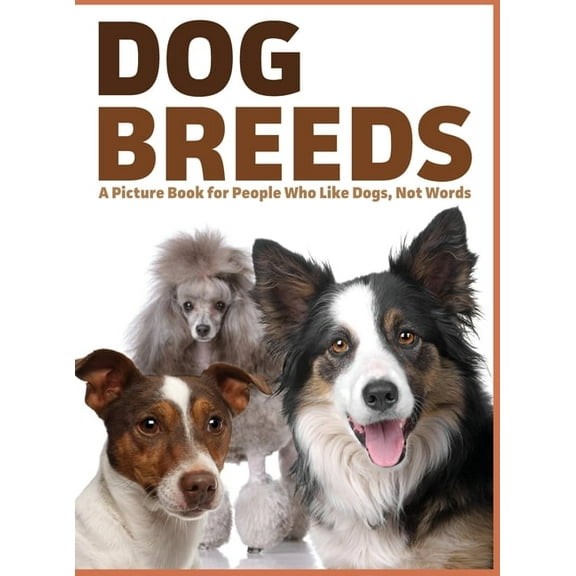 For Adults with Dementia and Other Life Dog Breeds: A Picture Book for People Who Like Dogs, Not Words, Book 5, (Hardcover)