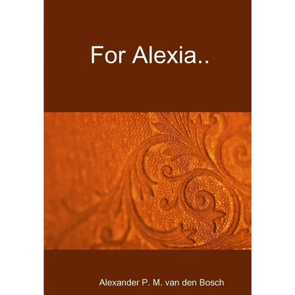 For Alexia.., (Paperback)