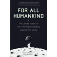 thumbnail image 1 of For All Humankind: The Untold Stories of How the Moon Landing Inspired the World, (Hardcover), 1 of 1
