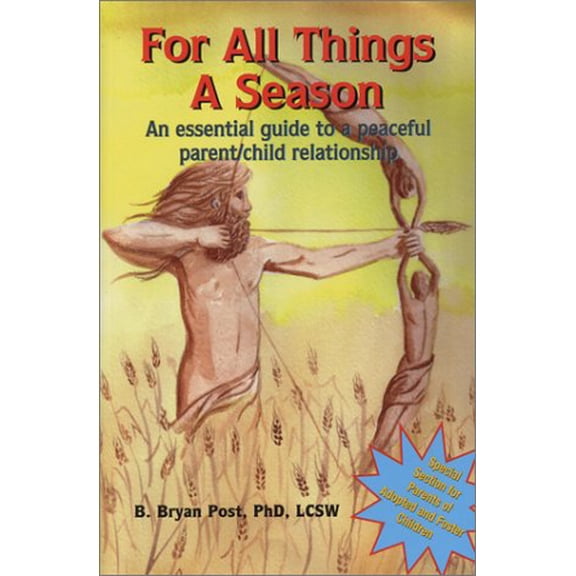 Pre-Owned For All Things a Season: An Essential Guide to a Peaceful Parent/Child Relationship (Paperback) 0972683003 9780972683005