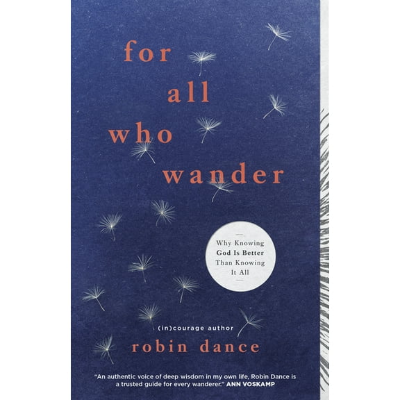 For All Who Wander : Why Knowing God Is Better than Knowing It All (Paperback)