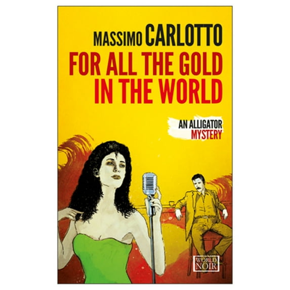 For All the Gold in the World (Paperback) by Massimo Carlotto, Professor Antony Shugaar