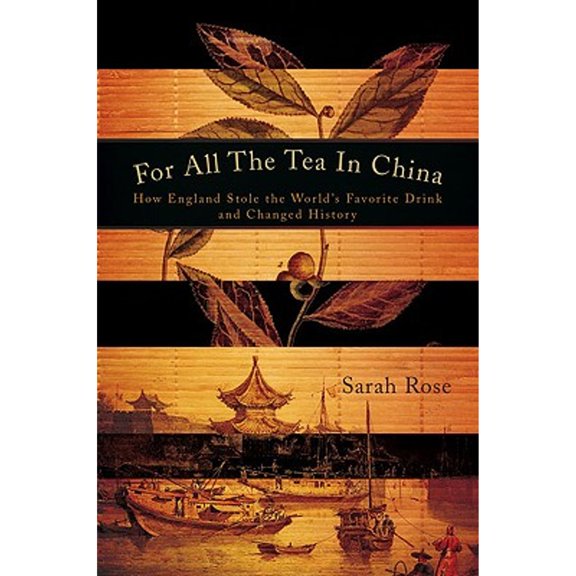 Pre-Owned For All the Tea in China: How England Stole the World's Favorite Drink and Changed History (Hardcover) 0670021520 9780670021529