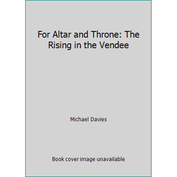 Pre-Owned For Altar and Throne: The Rising in the Vendee (Paperback) 1890740004 9781890740009