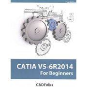 For Beginners For Beginners CATIA V5-6R2014 For Beginners Paperback