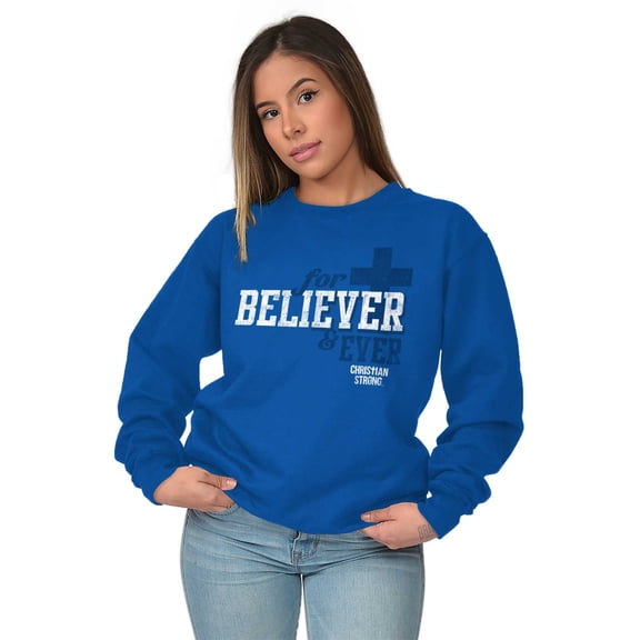 For Believer and Ever Religious Sweatshirt for Men or Women Brisco Brands S