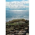 thumbnail image 1 of For Better, For Worse: Discovering the keys to a lasting relationship (Paperback), 1 of 1