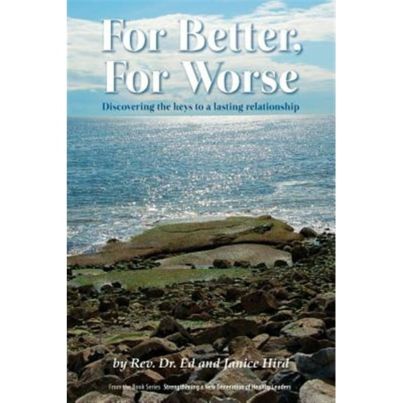 For Better, For Worse: Discovering the keys to a lasting relationship (Paperback)