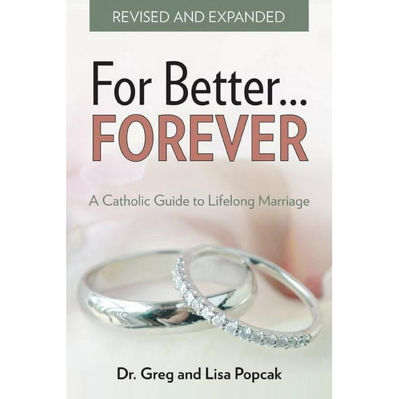 For Better Forever, Revised and Expanded: A Catholic Guide to Lifelong Marriage, (Paperback)