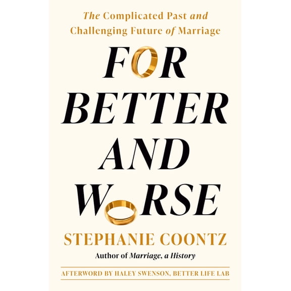 For Better and Worse: The Complicated Past and Challenging Future of Marriage, (Hardcover)