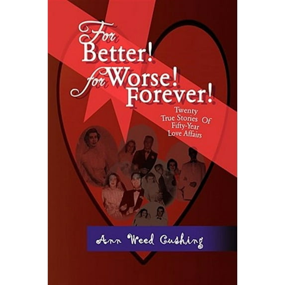 For Better! for Worse! Forever! (Paperback) by Ann Weed Cushing