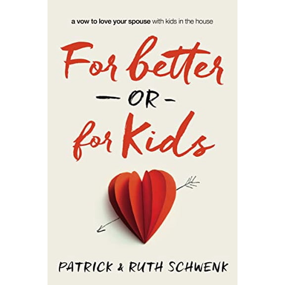 Pre-Owned For Better or For Kids: A Vow to Love Your Spouse with Kids in the House Paperback