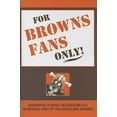 thumbnail image 1 of Pre-Owned For Browns Fans Only! (Hardcover) 0972924922 9780972924924, 1 of 1