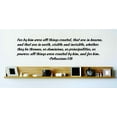 thumbnail image 1 of For By Him Were All Things Created That Are In Heaven That Are In Earth - Colossians 1:16 Bible Quote Wall Decal 20x20, 1 of 1