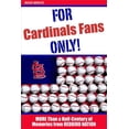 thumbnail image 1 of For Cardinals Fans Only! : More Than a Half-Century of Memories from Redbird Nation (Paperback), 1 of 1