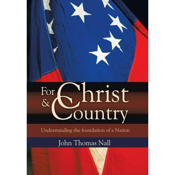 For Christ and Country : Understanding the Foundation of a Nation