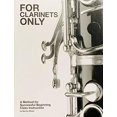 thumbnail image 1 of Pre-Owned For Clarinets Only: A Method for Successful Beginning Class Instruction Paperback, 1 of 1