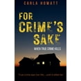 thumbnail image 1 of For Crime's Sake: When True Crime Kills, (Paperback), 1 of 1