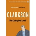 thumbnail image 1 of Pre-Owned For Crying Out Loud: The World According to Clarkson Volume 3 (3) (Paperback) 0141038128, 1 of 1