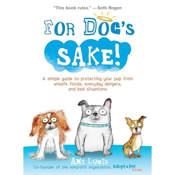 Pre-Owned For Dog's Sake!: A Simple Guide to Protecting Your Pup from Unsafe Foods, Everyday Dangers, and Bad Situations (Paperback) 1449472303 9781449472306