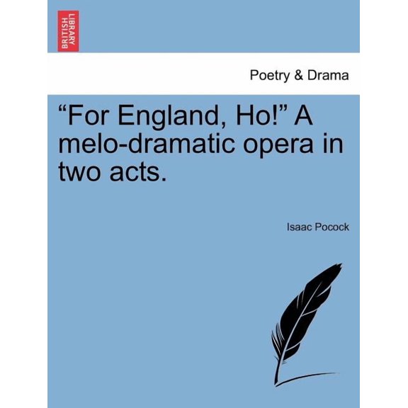 "For England, Ho!" a Melo-Dramatic Opera in Two Acts (Paperback)