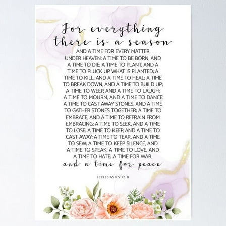 For Everything There Is A Season, Ecclesiastes 3:1-8, Scripture Art UNFRAMED Poster, 8x12