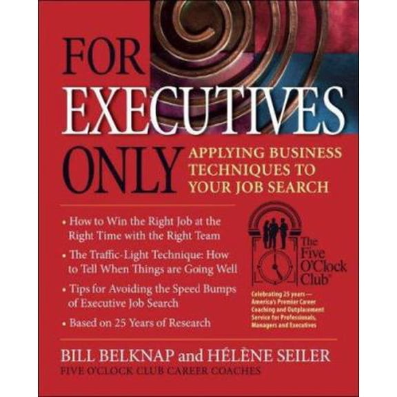 Pre-Owned For Executives Only: Applying Business Techniques to Your Job Search (Paperback) 0944054129 9780944054123