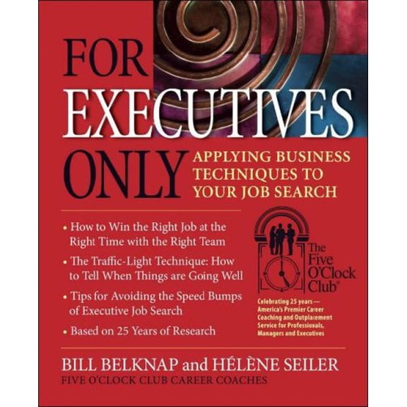 Pre-Owned For Executives Only: Applying Business Techniques to Your Job Search (Paperback) 0944054129 9780944054123