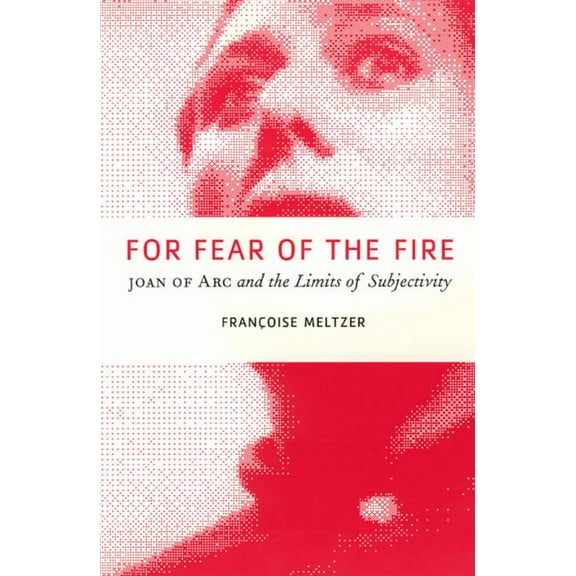 For Fear of the Fire : Joan of Arc and the Limits of Subjectivity (Paperback)