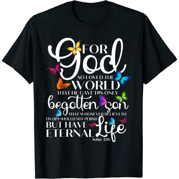 For God So Loved The World Butterfly Art John 3:16 Religious Christian Gift T-Shirt