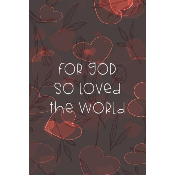 For God So Loved The World: Dot Grid Paper Paperback 1074329287 9781074329280 Sarah Cullen