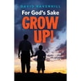 thumbnail image 1 of Pre-Owned For God's Sake, Grow Up! (Paperback) 0988953048 9780988953048, 1 of 1