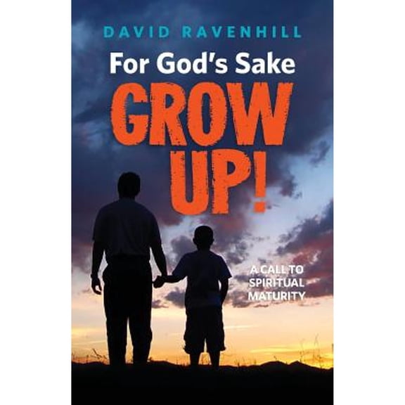 Pre-Owned For God's Sake, Grow Up! (Paperback) 0988953048 9780988953048