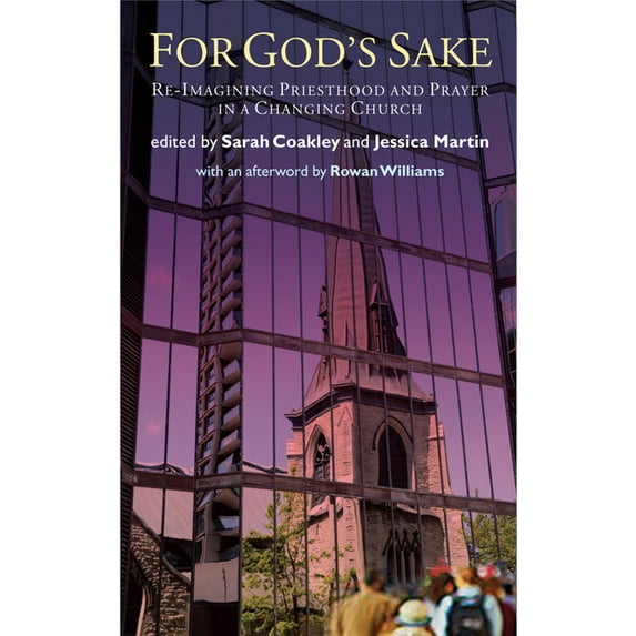 For God's Sake: Re-Imagining Priesthood and Prayer in a Changing Church, (Loose Leaf)