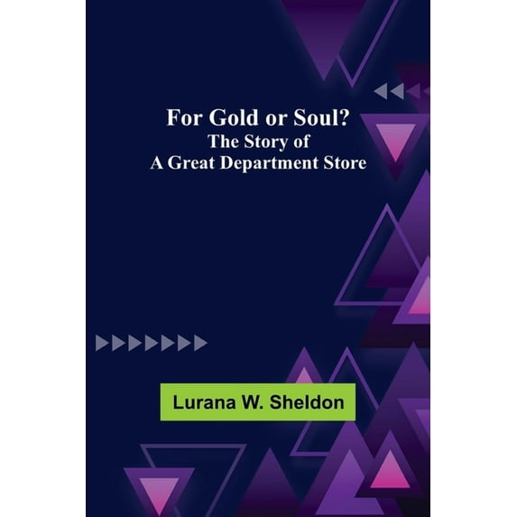 For Gold or Soul? The Story of a Great Department Store, (Paperback)