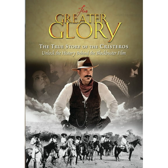 For Greater Glory: The True Story Of The Cristeros