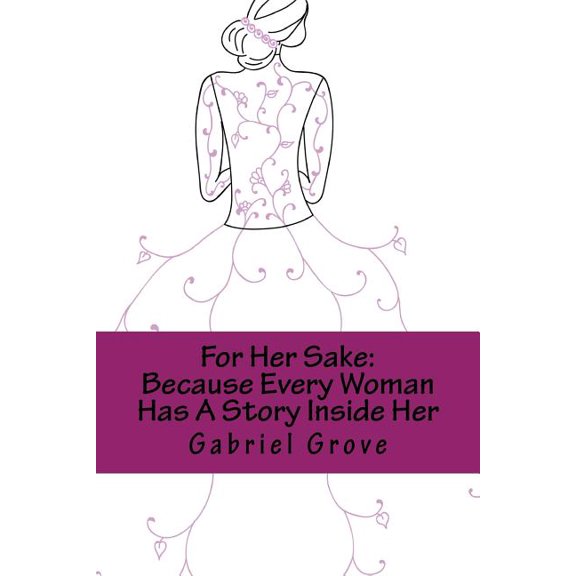 For Her Sake: Because Every Woman Has A Story Inside Her (Paperback)