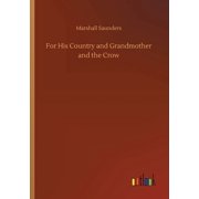 For His Country and Grandmother and the Crow Paperback 3752431644 9783752431643 Marshall Saunders
