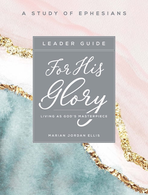 For His Glory - Women's Bible Study Leader Guide: Living as God's Masterpiece, (Paperback)