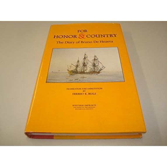 Pre-Owned For Honor & Country: A Diary of Bruno De Hezeta (North Pacific Studies) (English and Spanish Edition) (Hardcover) 0875951201 9780875951201