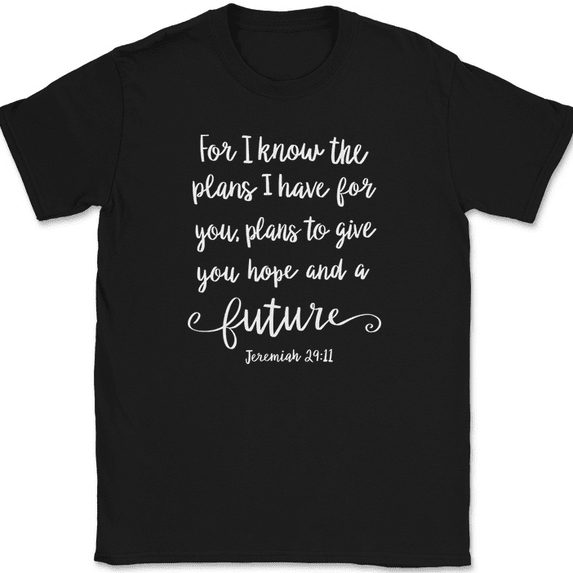 For I Know The Plans For You T-Shirt Christian Pray Praise Worship Jesus God Tee - Black, XL