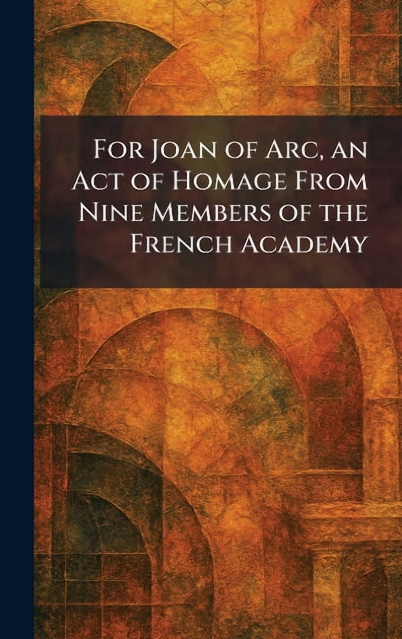 For Joan of Arc, an Act of Homage From Nine Members of the French Academy, (Hardcover)