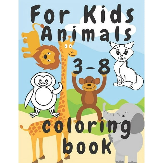For Kids Animals Coloring Book 3-8: Nice Gifts Boys and Girls, (Paperback)