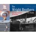 thumbnail image 1 of For Kids The Wright Brothers for Kids: How They Invented the Airplane, 21 Activities Exploring the Science and History of Flight, (Paperback), 1 of 1