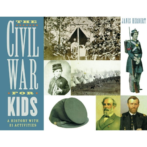 For Kids The Civil War for Kids: A History with 21 Activities Volume 14, (Paperback)