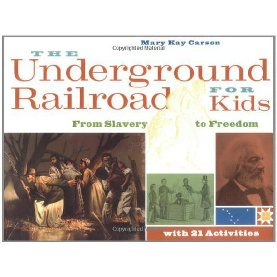 Pre-Owned The Underground Railroad for Kids: From Slavery to Freedom with 21 Activities Volume 3 (Paperback) 1556525540 9781556525544