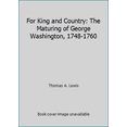 thumbnail image 1 of Pre-Owned For King and Country: The Maturing of George Washington, 1748-1760 (Hardcover) 0060167777 9780060167776, 1 of 1