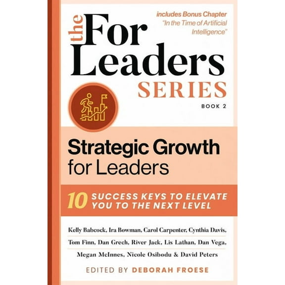 For Leaders Series: Strategic Growth for Leaders : 10 Success Keys to Elevate You to the Next Level (Series #2) (Hardcover)
