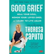 For Long Island Medium Fans Good Grief Heal Your Soul, Honor Your Loved Ones, and Learn to Live Again, Paperback